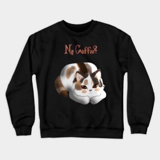 Coffee Hungry Calico Kitty With Begging Eyes Crewneck Sweatshirt